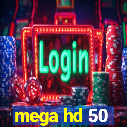 mega hd 50